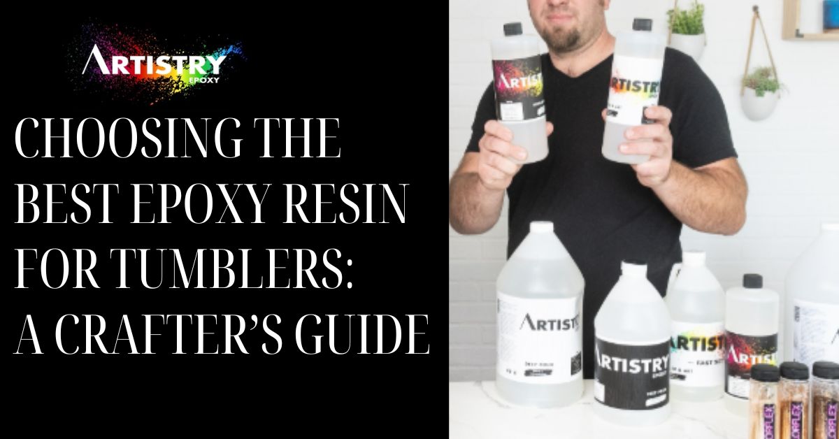 Choosing the Best Epoxy Resin for Tumblers: A Crafter’s Guide