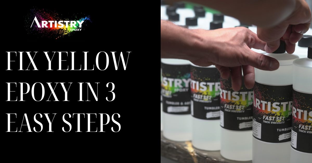 Fix Yellow Epoxy in 3 Easy Steps
