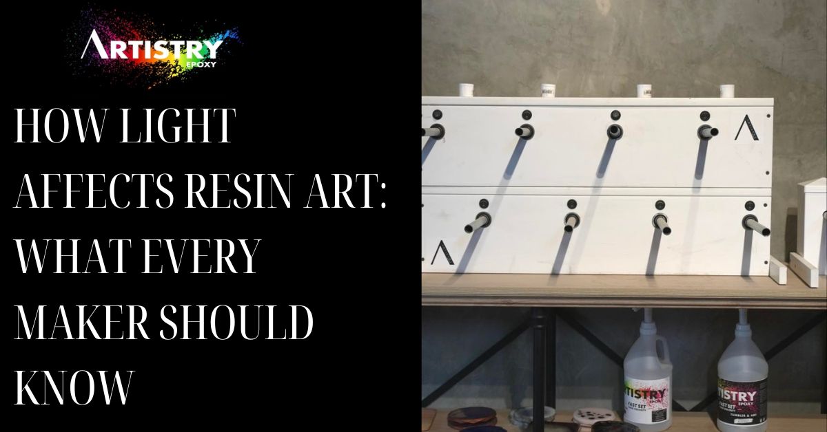 How Light Affects Resin Art: What Every Maker Should Know