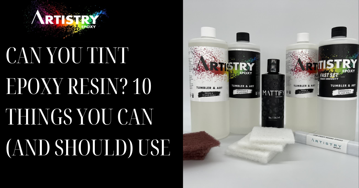 Can You Tint Epoxy Resin? 10 Things You Can (and Should) Use